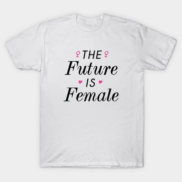 The Future Is Female T-Shirt by VectorPlanet